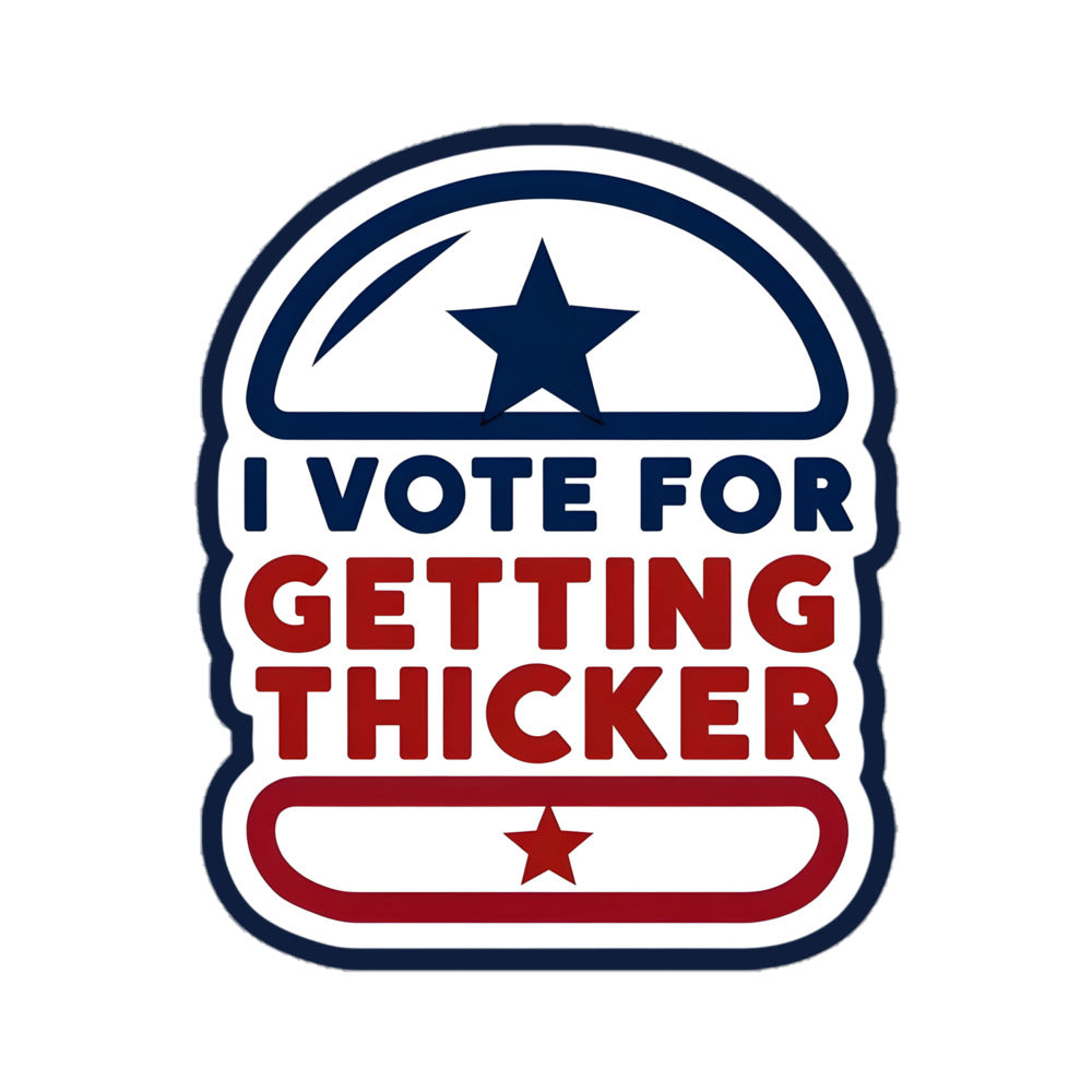 I Vote for Getting Thicker Sticker | Bold Body Positive Vinyl Decal | Fun Patriotic Design | Worldwide Shipping